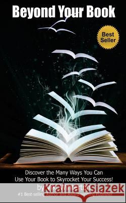 Beyond Your Book, Discover the Many Ways You Can Use Your Book to Skyrocket Your Success! Viki Winterton 9780983737964 Expert Insights Publishing - książka