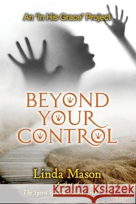 Beyond Your Control Nona Mason Linda C. Mason 9781718766440 Createspace Independent Publishing Platform - książka