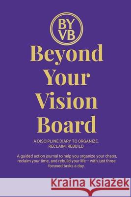 Beyond Your Vision Board: The Signature Edition Dionyos Royall 9781300270430 Lulu.com - książka