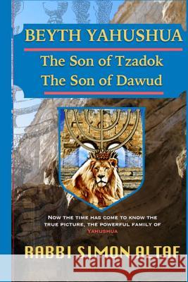 Beyth Yahushua The Son of Tzadok, The Son of Dawud Altaf, Rabbi Simon 9781482540222 Createspace - książka