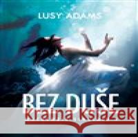Bez duše Lucy Adams 9788074902000 H.R.G - książka