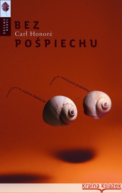 Bez pośpiechu. Jak mądrze rozwiązywać problemy... Honore Carl 9788364488962 Drzewo Babel - książka
