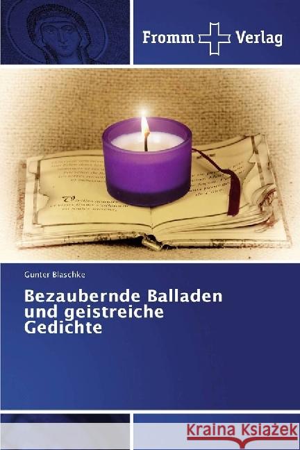 Bezaubernde Balladen und geistreiche Gedichte Blaschke, Gunter 9783841609014 Fromm Verlag - książka