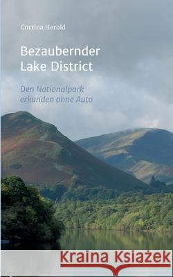 Bezaubernder Lake District: Den Nationalpark entdecken ohne Auto Herold, Corrina 9783746901374 Tredition Gmbh - książka