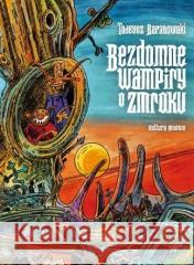 Bezdomne wampiry o zmroku Tadeusz Baranowski 9788367360098 Kultura gniewu - książka