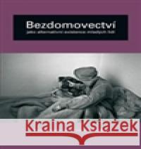 Bezdomovectví jako alternativní existence mladých lidí Marie VÃ¡gnerovÃ¡ 9788024622095 Karolinum - książka