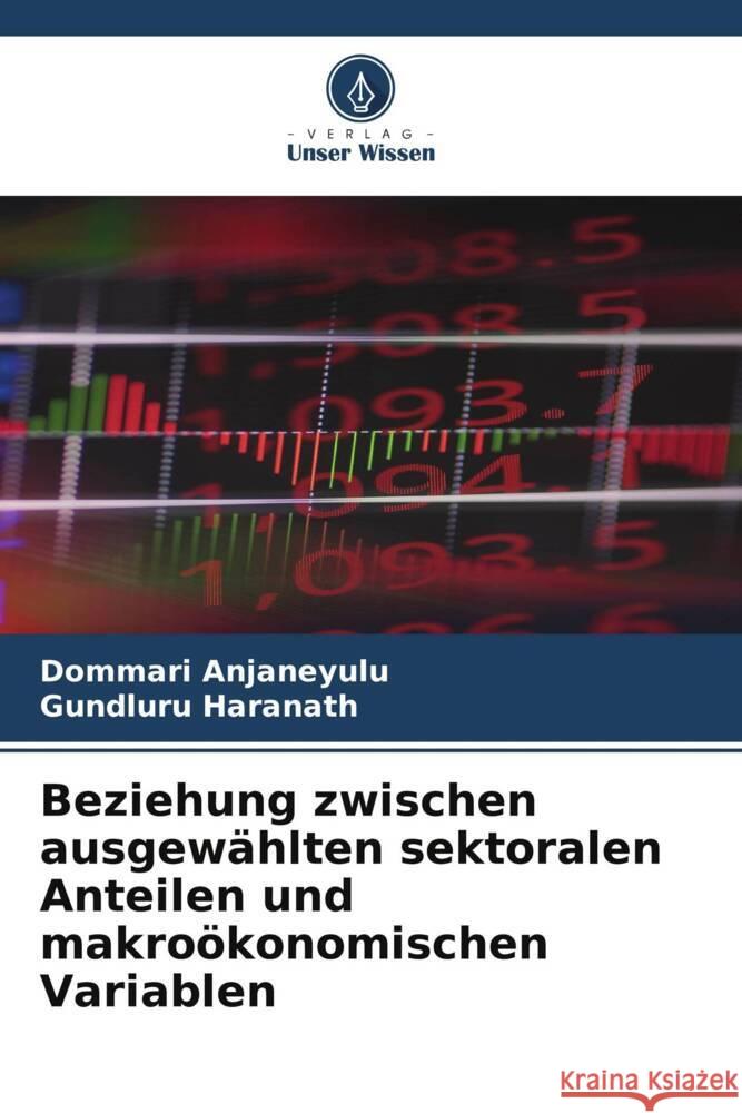 Beziehung zwischen ausgew?hlten sektoralen Anteilen und makro?konomischen Variablen Dommari Anjaneyulu Gundluru Haranath 9786208103873 Verlag Unser Wissen - książka