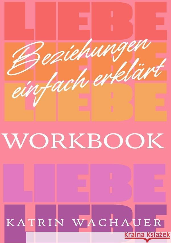 Beziehungen einfach erklärt - Workbook Wachauer, Katrin 9783819786013 epubli - książka