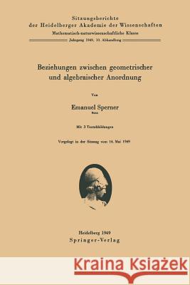 Beziehungen Zwischen Geometrischer Und Algebraischer Anordnung Sperner, E. 9783540014263 Springer - książka