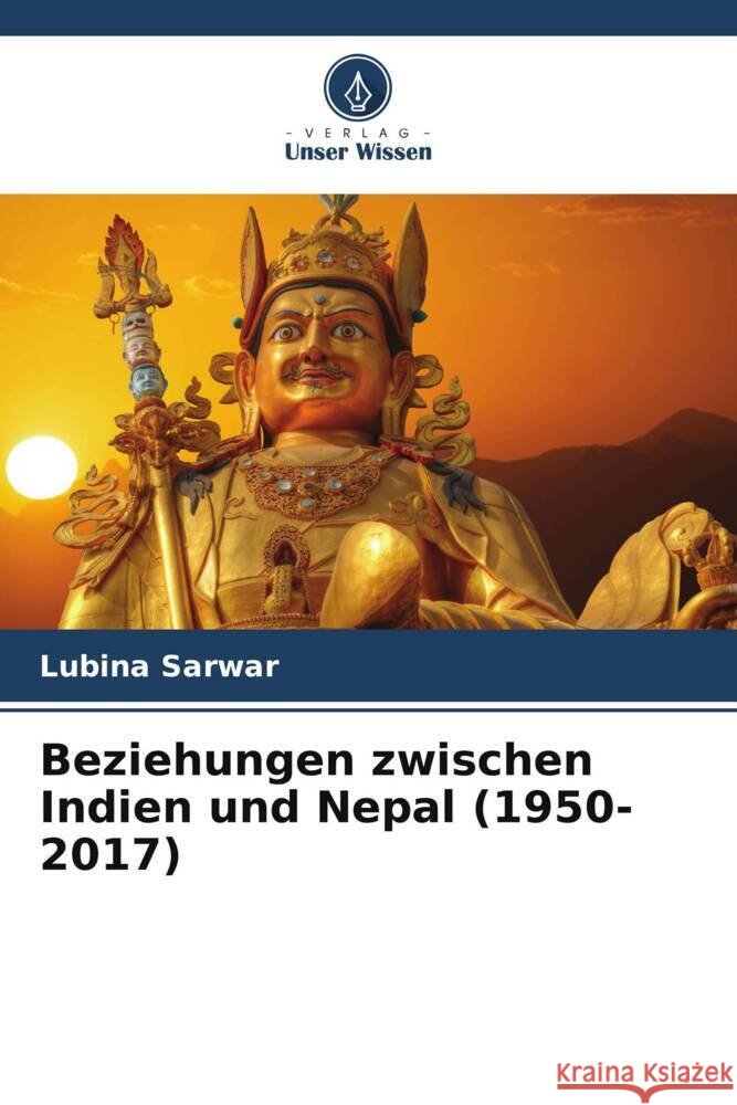 Beziehungen zwischen Indien und Nepal (1950-2017) Lubina Sarwar 9786207392261 Verlag Unser Wissen - książka