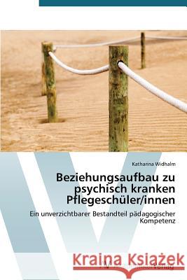 Beziehungsaufbau zu psychisch kranken Pflegeschüler/innen Widhalm Katharina 9783639788396 AV Akademikerverlag - książka