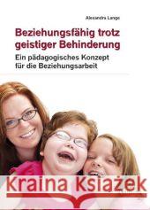 Beziehungsfähig trotz geistiger Behinderung: Ein pädagogisches Konzept für die Beziehungsarbeit Lange, Alexandra   9783828822887 Tectum-Verlag - książka