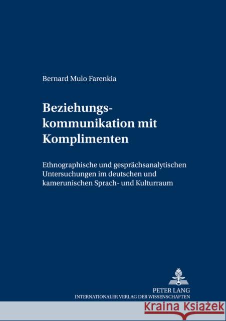 Beziehungskommunikation Mit Komplimenten: Ethnographische Und Gespraechsanalytische Untersuchungen Im Deutschen Und Kamerunischen Sprach- Und Kulturra Götze, Lutz 9783631544389 Peter Lang Gmbh, Internationaler Verlag Der W - książka