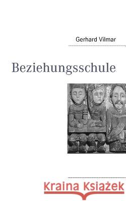 Beziehungsschule Gerhard Vilmar 9783842347045 Books on Demand - książka