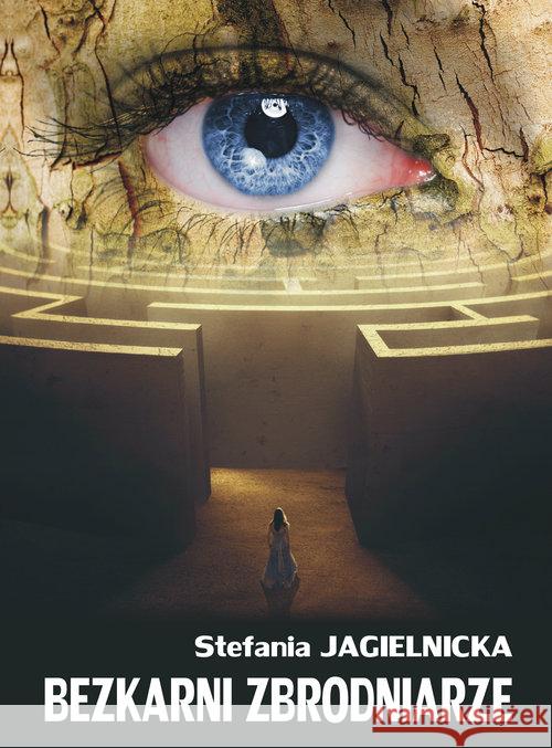 Bezkarni zbrodniarze Jagielnicka Stefania 9788379004966 Psychoskok - książka