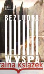 Bezludna wyspa Gilles Deleuze 9788367369282 Eperons-Ostrogi - książka