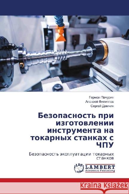 Bezopasnost' pri izgotovlenii instrumenta na tokarnyh stankah s ChPU : Bezopasnost' jexpluatacii tokarnyh stankov Pachurin, German; Filippov, Alexej; Demchin, Sergej 9783659766442 LAP Lambert Academic Publishing - książka