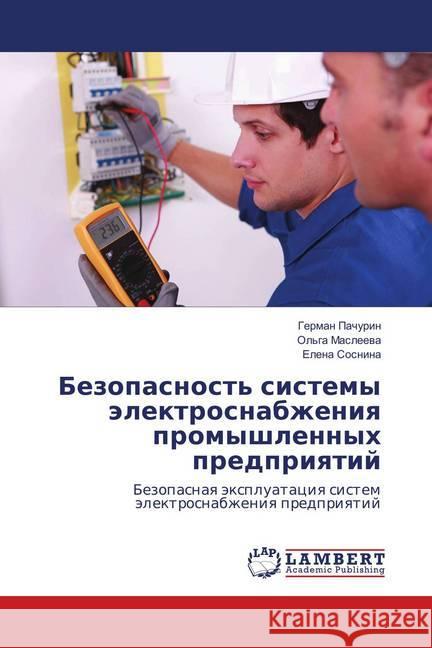 Bezopasnost' sistemy jelektrosnabzheniya promyshlennyh predpriyatij : Bezopasnaya jexpluataciya sistem jelektrosnabzheniya predpriyatij Pachurin, German; Sosnina, Elena 9786138330530 LAP Lambert Academic Publishing - książka