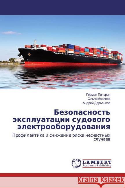 Bezopasnost' äxpluatacii sudowogo älektrooborudowaniq : Profilaktika i snizhenie riska neschastnyh sluchaew Pachurin, German; Masleew, Ol'ga; Dar'enkow, Andrej 9786200549945 LAP Lambert Academic Publishing - książka