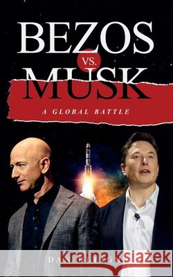 BEZOS vs. MUSK - A GLOBAL BATTLE Dan Bleigh 9781777949808 Dan Bleigh - książka