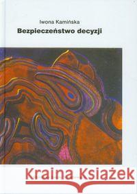 Bezpieczeństwo decyzji Kamińska Iwona 9788392633020 Trans - książka