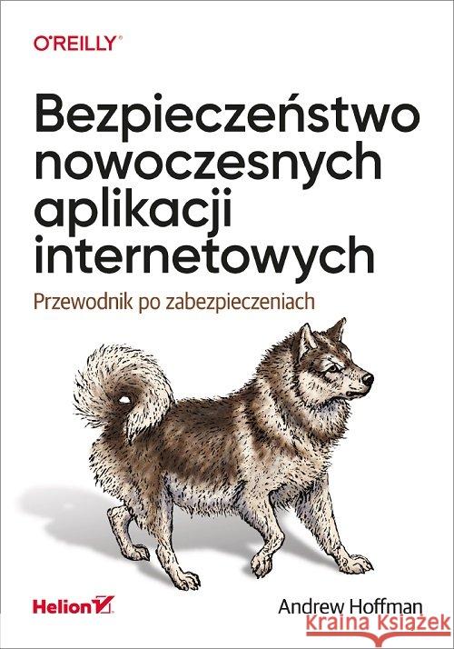 Bezpieczeństwo nowoczesnych aplikacji... Hoffman Andrew 9788328370050 Helion - książka