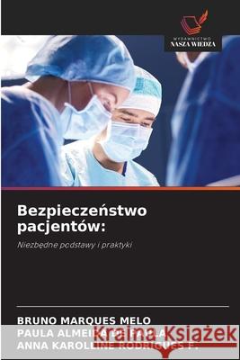 Bezpieczenstwo pacjentów: MARQUES MELO, BRUNO, ALMEIDA DE PAULA, PAULA, RODRIGUES F., ANNA KAROLLINE 9786209166235 Wydawnictwo Nasza Wiedza - książka