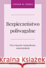 Bezpieczeństwo poliwagalne Stephen W. Porges 9788323352921 Wydawnictwo Uniwersytetu Jagiellońskiego - książka