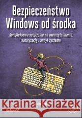 Bezpieczeństwo Windows od środka James Forshaw 9788328920651 Helion - książka