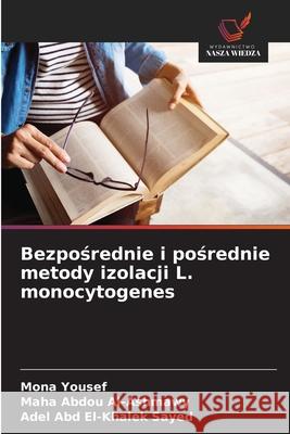 Bezpośrednie i pośrednie metody izolacji L. monocytogenes Mona Yousef Maha Abdo Adel Ab 9786208926335 Wydawnictwo Nasza Wiedza - książka
