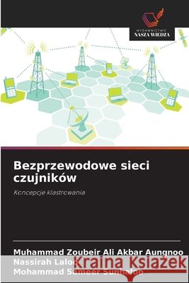 Bezprzewodowe sieci czujnik?w Muhammad Zoubeir Ali Akbar Aungnoo Nassirah Laloo Mohammad Sameer Sunhaloo 9786630056440 Wydawnictwo Nasza Wiedza - książka