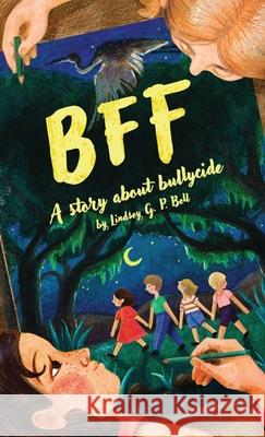 Bff: A Story About Bullycide Lindsey G. P. Bell Katena Utena 9781733874816 Lindsey G. P. Bell - książka