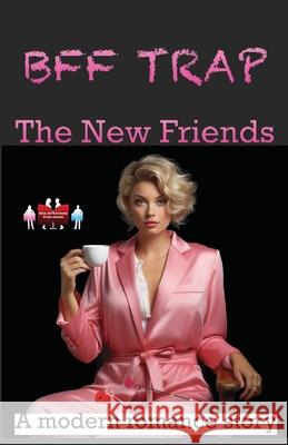 BFF Trap - The New Friends: A modern romance story Ruby Geller 9789363562844 Red Intentions Publishing - książka