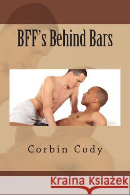 BFF's Behind Bars Cody, Corbin 9781506187334 Createspace - książka
