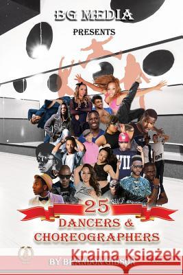 BG Media Presents: 25 Dancers & Choreographers Gibson, Brandon 9781523746705 Createspace Independent Publishing Platform - książka