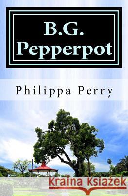 B.G. Pepperpot: Family Tales from Colonial Times Philippa Carrington Perry 9781523430147 Createspace Independent Publishing Platform - książka