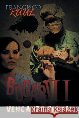 Bögart II: Venganza brutal Raúl, Francisco 9781463399719 Palibrio - książka