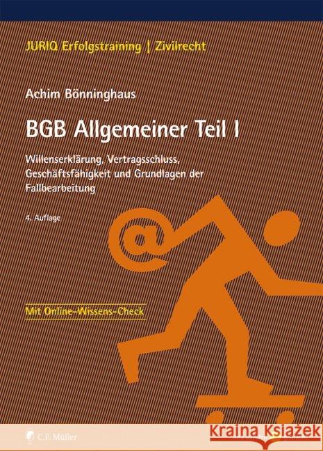 BGB Allgemeiner Teil I : Willenserklärung, Vertragsschluss, Geschäftsfähigkeit und Grundlagen der Fallbearbeitung. Mit Online-Wissens-Check Bönninghaus, Achim 9783811494343 Müller (C.F.Jur.), Heidelberg - książka