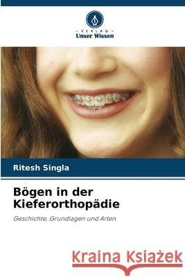 Bögen in der Kieferorthopädie Singla, Ritesh 9786202333320 Verlag Unser Wissen - książka