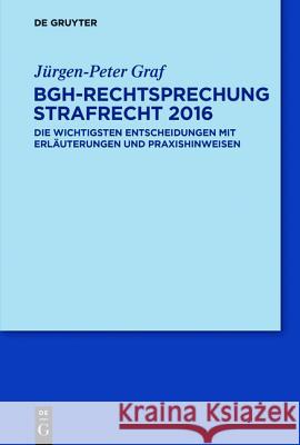 BGH-Rechtsprechung Strafrecht 2016 Jürgen-Peter Graf 9783110465242 de Gruyter - książka