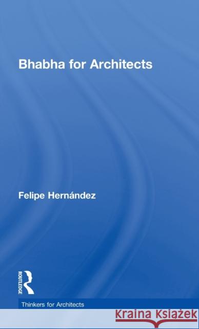 Bhabha for Architects Felipe Hernandez   9780415477451 Taylor & Francis - książka