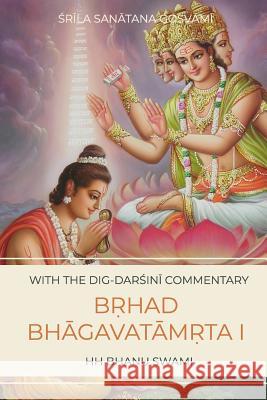 Bṛhad Bhāgavatāmṛta, Canto 1: A story of Nārada's quest Gosvāmī, Śrīla San&# 9781096422945 Independently Published - książka