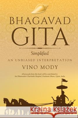 Bhagavad Gita - Simplified, An Unbiased Interpretation Vino Mody 9781636402314 White Falcon Publishing - książka