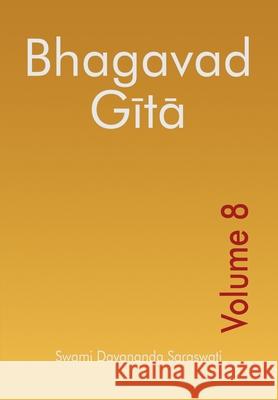 Bhagavad Gita - Volume 8 Martha Doherty Swami Dayananda Saraswati 9789380049373 Arsha Vidya Research and Publication Trust - książka