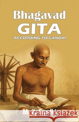 Bhagavad Gita According to Gandhi M. K. Gandhi 9788198985576 Milky Way Publications - książka