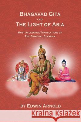 Bhagavad Gita and the Light of Asia: Most Accessible Translations of Two Spiritual Classics Edwin Arnold 9781931833462 Alight Publication - książka