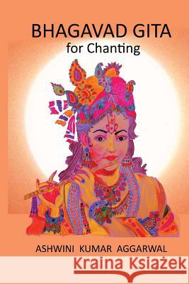 Bhagavad Gita for Chanting Ashwini Kumar Aggarwal 9781533602244 Createspace Independent Publishing Platform - książka