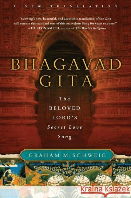 Bhagavad Gita: The Beloved Lord's Secret Love Song Schweig, Graham M. 9780061997303 HarperOne - książka