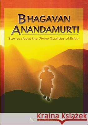 Bhagavan Anandamurti: Stories About The Divine Qualities of Baba Alister, Paul Narada 9780994402707 Better World Books - książka