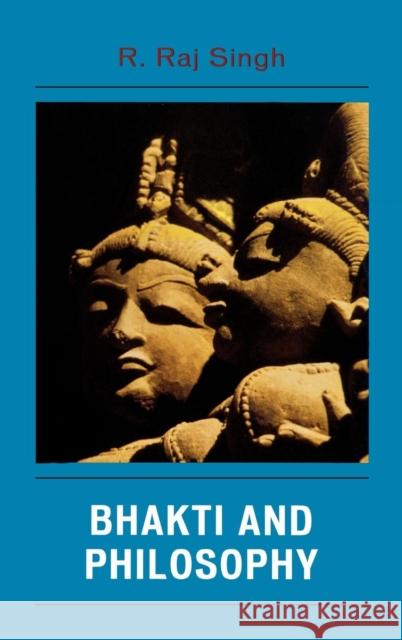 Bhakti and Philosophy R. Raj Singh 9780739114247 Lexington Books - książka